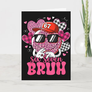 Funny 67 Six Seven Bruh Valentine 6 7 Meme Love Wo Card