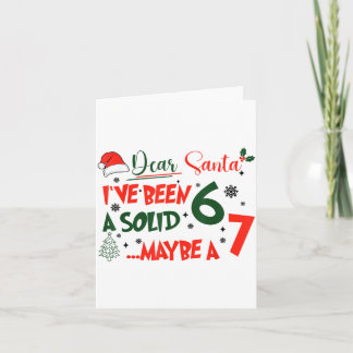 Funny 67 Six Seven Dear Santa I've Been A Solid 6 Card