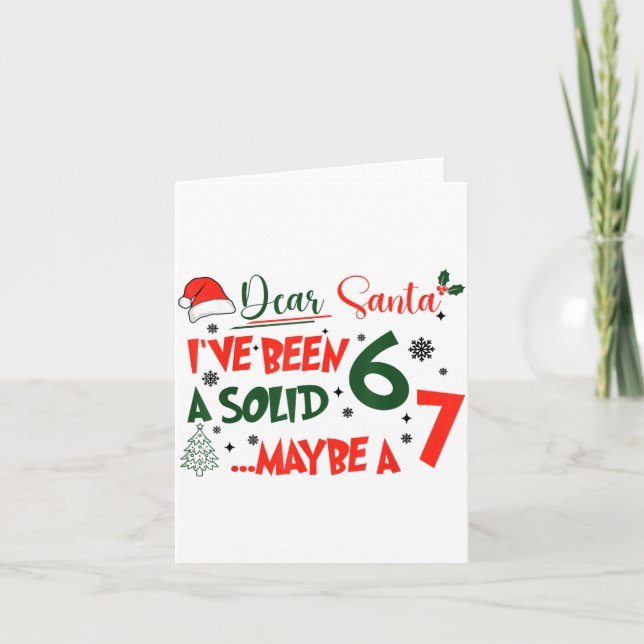 Funny 67 Six Seven Dear Santa I've Been A Solid 6  Card (Front)