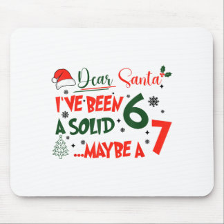 Funny 67 Six Seven Dear Santa I've Been A Solid 6 Mouse Pad