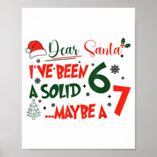 Funny 67 Six Seven Dear Santa I've Been A Solid 6 Poster