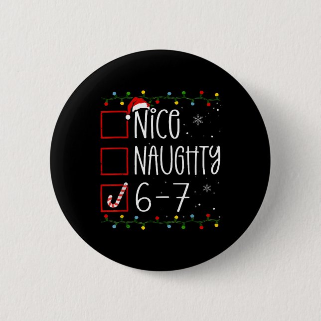 Funny 67 Six Seven Meme Christmas Naughty Nice Lis Button (Front)