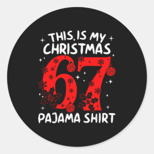 Funny 67 Six Seven Meme This Is My Christmas Pajam Classic Round Sticker