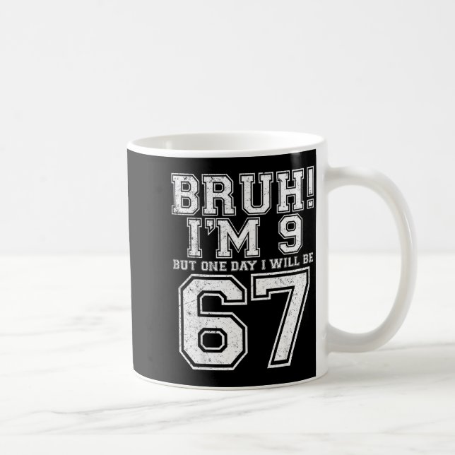 Funny 67 Six Seven Teen Bruh Nine 9 Birthday  Coffee Mug (Right)