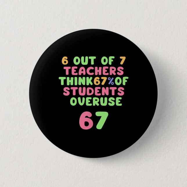 Funny 67 Teacher-funny Overuse 6and7  Button (Front)