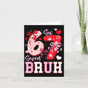 Funny 67 Valentines Bruh Six Seven Meme Heart 6 7 Card