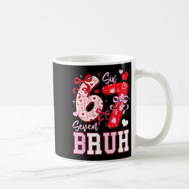 Funny 67 Valentines Bruh Six Seven Meme Heart 6 7  Coffee Mug (Right)