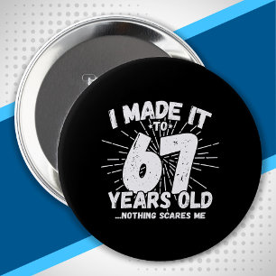 Funny 67th Birthday Quote Sarcastic 67 Year Old Button