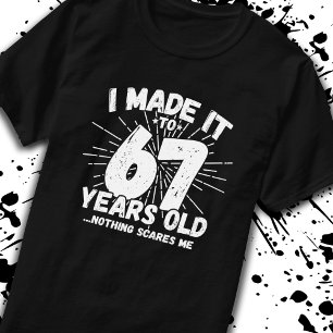 Funny 67th Birthday Quote Sarcastic 67 Year Old T-Shirt