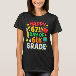 Funny 67th Day Of 6th Grade Teacher Student Six Se T-Shirt
