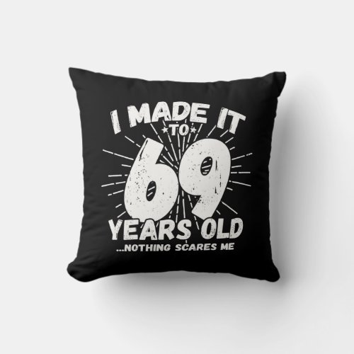 Funny 69th Birthday Quote Sarcastic 69 Year Old Throw Pillow