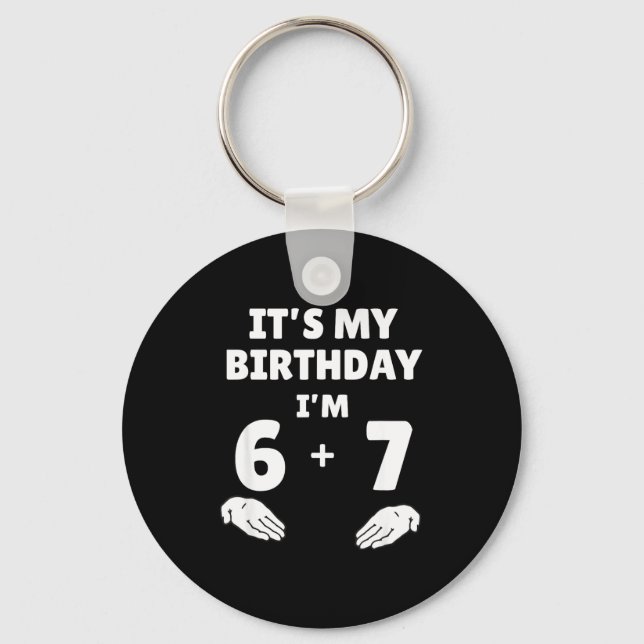 Funny 6 7 13th Birthday - 13th Birthday Six Seven  Keychain (Front)