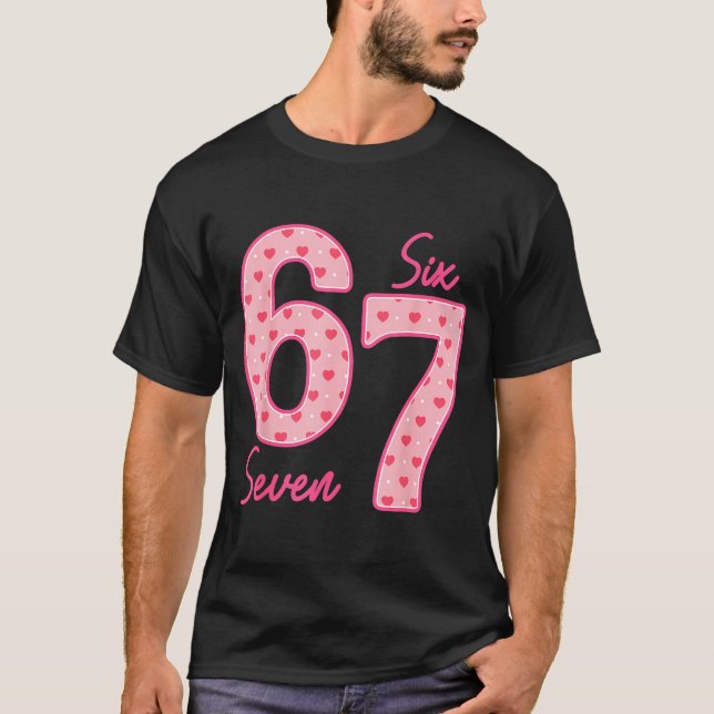 Funny 6 7 Meme Heart Gen Alpha Six Seven 67 Valent T-Shirt (Front)