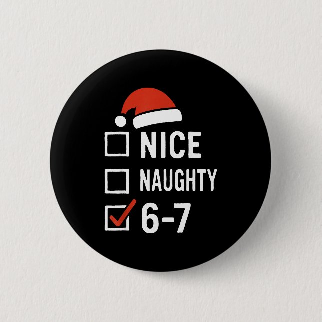 Funny 6-7 Meme Nice Naughty Christmas, Six Seven C Button (Front)