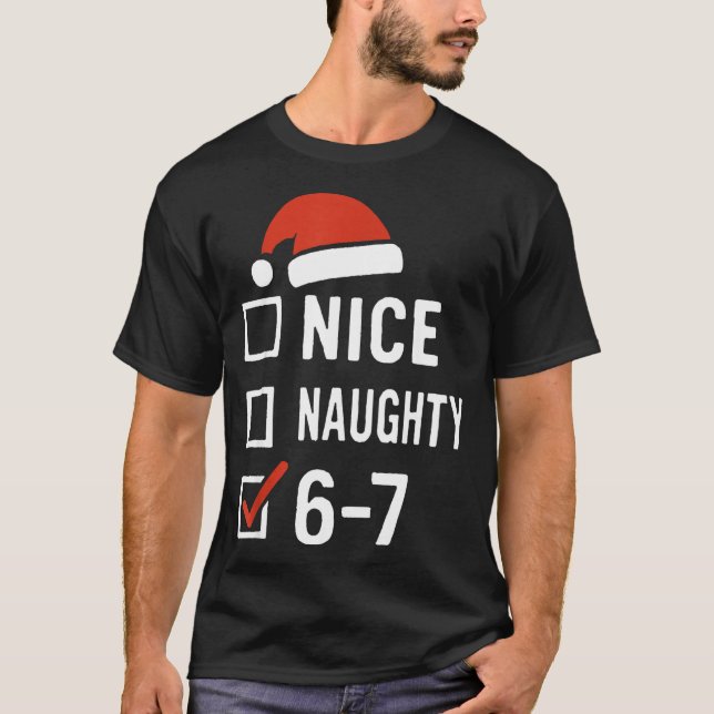 Funny 6-7 Meme Nice Naughty Christmas, Six Seven C T-Shirt (Front)