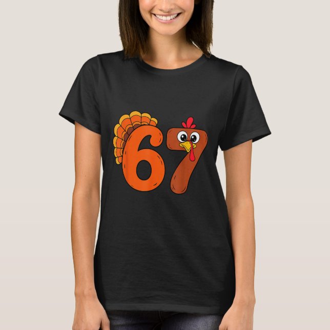 Funny 6 7 Six Seven Meme Thanksgiving Turkey Holid T-Shirt (Front)