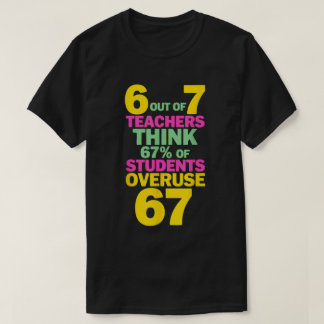 Funny 6 Out of 7 Teachers 67 Joke T-Shirt