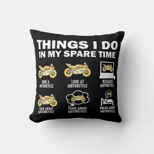 Funny 6 Things I Do In My Spare Time Motorcycle Throw Pillow