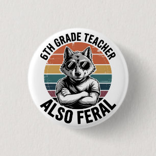 Funny 6th Grade Teacher Wolf Also Feral Retro Button