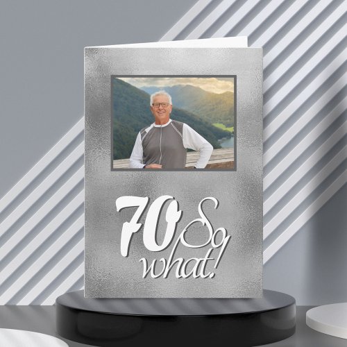Funny 70 so What Grey Metal 70th Birthday Photo