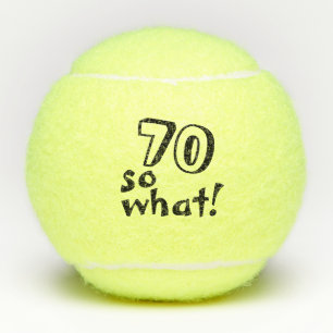 Funny 70 so what Inspirational 70th Birthday Tennis Balls