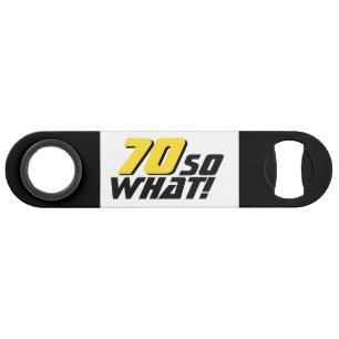 Funny 70 so what Quote 70th Birthday Bar Key