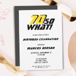 Funny 70 so what Quote 70th Birthday  Invitation<br><div class="desc">Modern and Funny 70 so what Quote 70th Birthday Invitation. A motivational and funny text 70 So what is great for a person with a sense of humor. The text is in yellow and black colors. Personalize the invitation.</div>