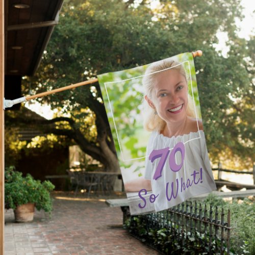 Funny 70 So what Quote Add a Photo 70th Birthday House Flag