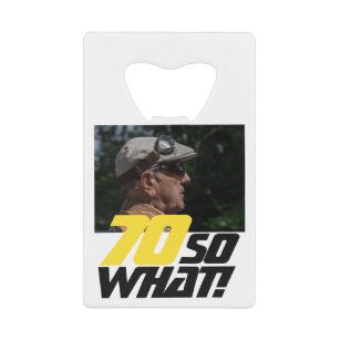 Funny 70 so what Quote Photo 70th Birthday  Credit Card Bottle Opener