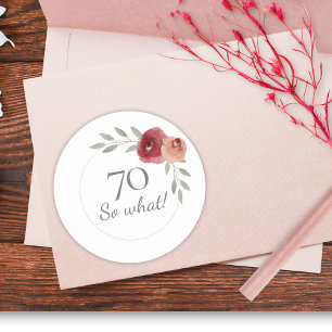 Funny 70 So What Watercolor Floral 70th Birthday Classic Round Sticker