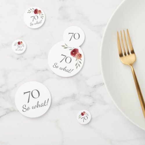 Funny 70 So What Watercolor Floral 70th Birthday Confetti - Funny 70 So what! Watercolor Floral 70th Birthday Party Confetti. Modern and elegant floral 70th birthday party confetti with beautiful watercolor roses and twigs. The funny and positive quote 70 So what is great for a person who celebrates 70 years and has a sense of humor. Great 70th birthday party supply.