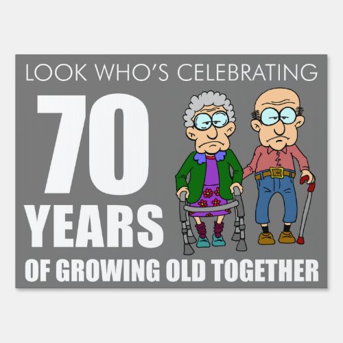 Funny 70 Year Anniversary Old Couple Sign