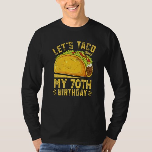 Funny 70 Year Old Lets Taco Bout My 70th Birthday T_Shirt