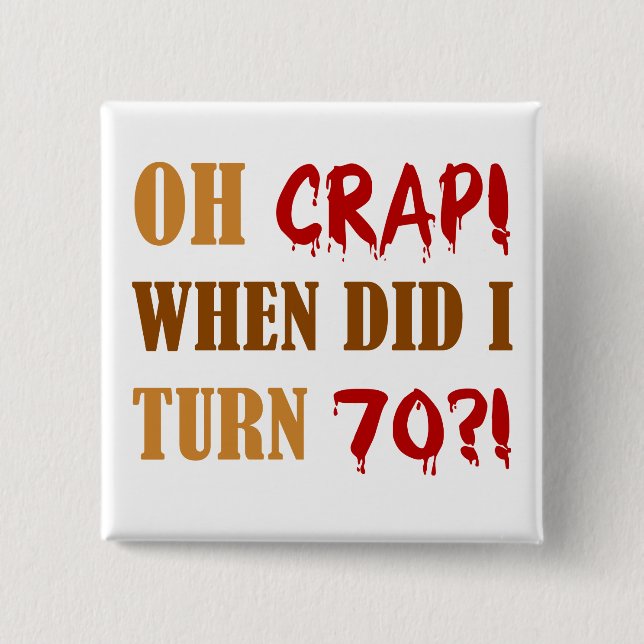 Funny 70th Birthday Gag Gift Button (Front)