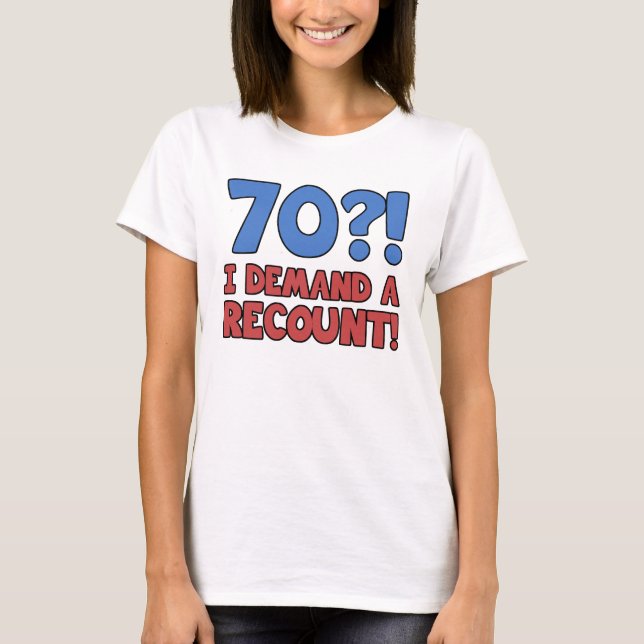 Funny 70th Birthday Gag Gift T-Shirt (Front)