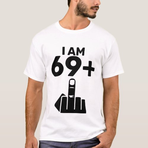 Funny 70th Birthday Gift 69 Plus one T_Shirt