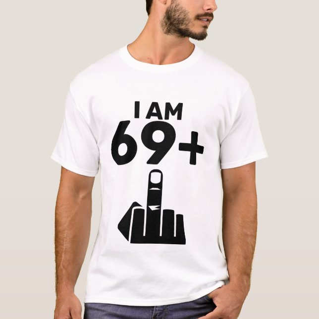 Funny 70th Birthday Gift, 69 Plus one T-Shirt (Front)