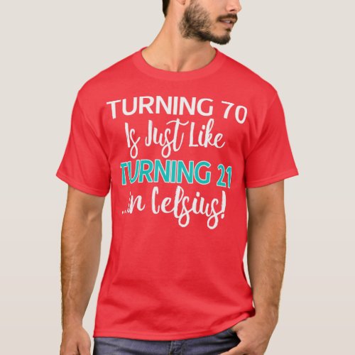 Funny 70th birthday gift Turning 70 is only 21 in  T_Shirt