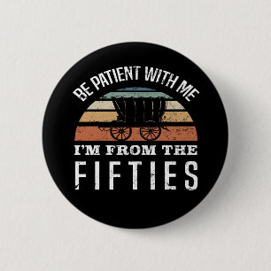 Funny 70th Birthday I’m From The 1950s Button