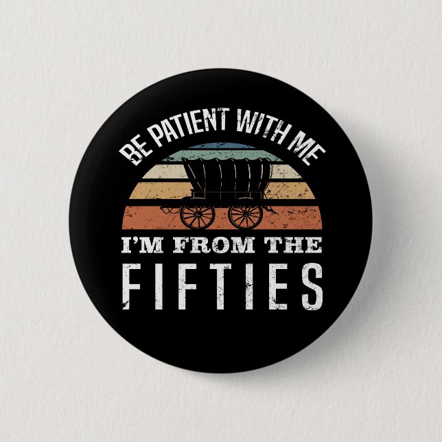 Funny 70th Birthday I’m From The 1950s Button (Front)