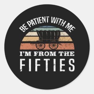 Funny 70th Birthday I’m From The 1950s Classic Round Sticker