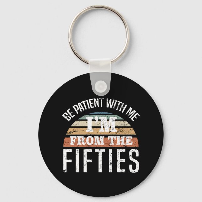 Funny 70th Birthday I’m From The 50s Keychain (Front)