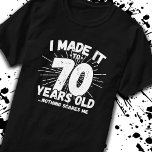 Funny 70th Birthday Quote Sarcastic 70 Year Old T-Shirt<br><div class="desc">This funny 70th birthday design makes a great sarcastic humor joke or novelty gag gift for a 70 year old birthday theme or surprise 70th birthday party! Features "I Made it to 70 Years Old... Nothing Scares Me" funny 70th birthday meme that will get lots of laughs from family, friends,...</div>