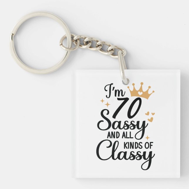 Funny 70th Birthday Sassy and All Kinds Of Classy Keychain (Front)