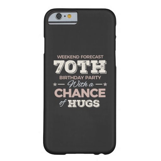 Funny 70th birthday sayings barely there iPhone 6 case