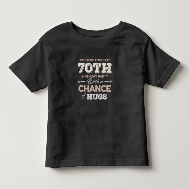 Funny 70th birthday sayings toddler t-shirt (Front)