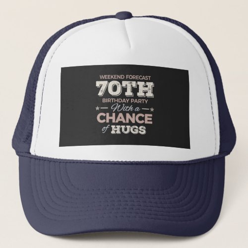 Funny 70th birthday sayings trucker hat