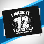 Funny 72nd Birthday Quote Sarcastic 72 Year Old Postcard<br><div class="desc">This funny 72nd birthday design makes a great sarcastic humor joke or novelty gag gift for a 72 year old birthday theme or surprise 72nd birthday party! Features "I Made it to 72 Years Old... Nothing Scares Me" funny 72nd birthday meme that will get lots of laughs from family, friends,...</div>