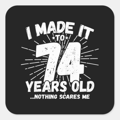 Funny 74th Birthday Quote Sarcastic 74 Year Old Square Sticker