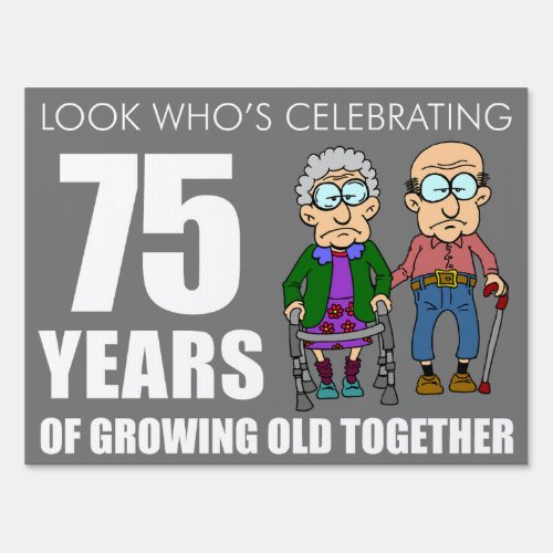 Funny 75 Year Anniversary Old Couple Sign